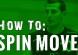 how to do a spin move